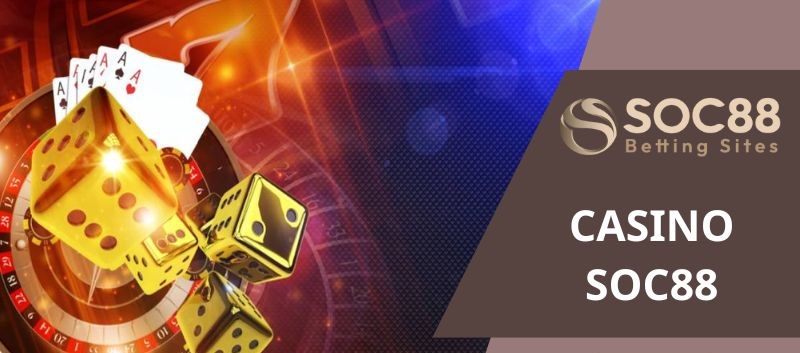 Casino Online Soc88 – Chinh Phục Những Tựa Game Cá Cược Đỉnh Cao